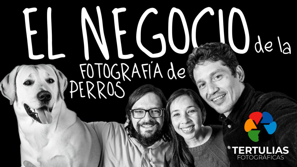 Tertulias Fotográficas - Episodio Piloto con Karen Reyes y Carlos Andrés Cruz: El Negocio de la Fotografía de Perros"